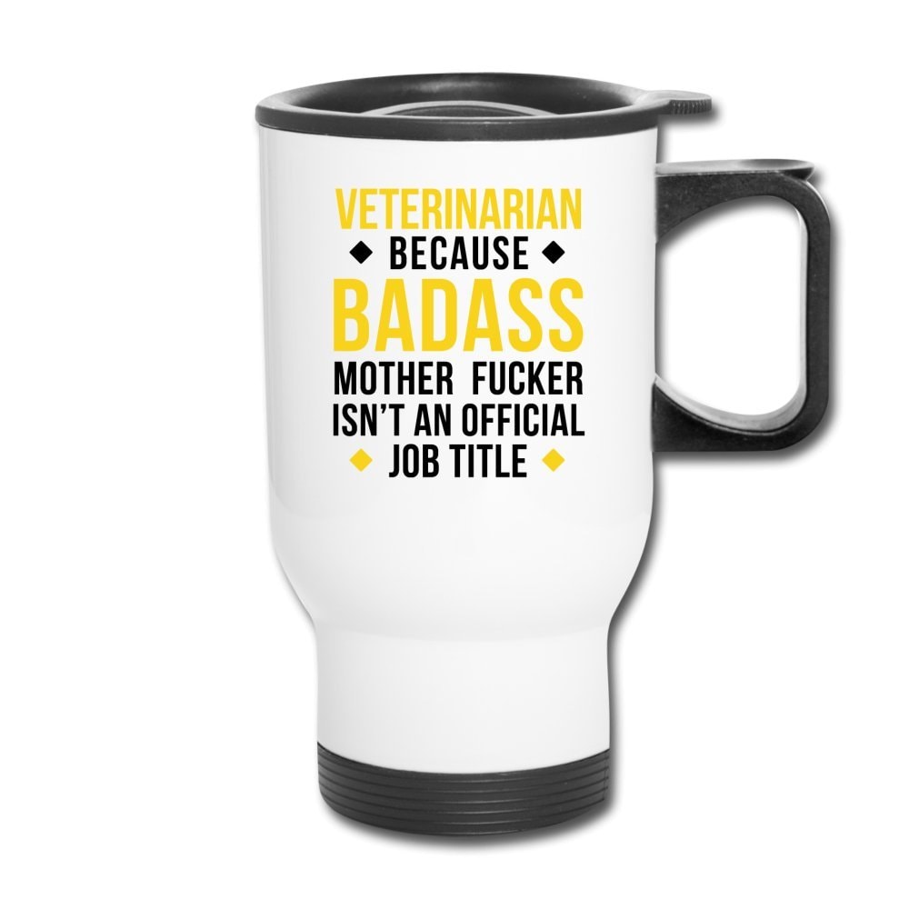 Veterinarian Because Badass Mother Fucker Isn't an Official Job Title 14oz Stainless Steel Travel Mug