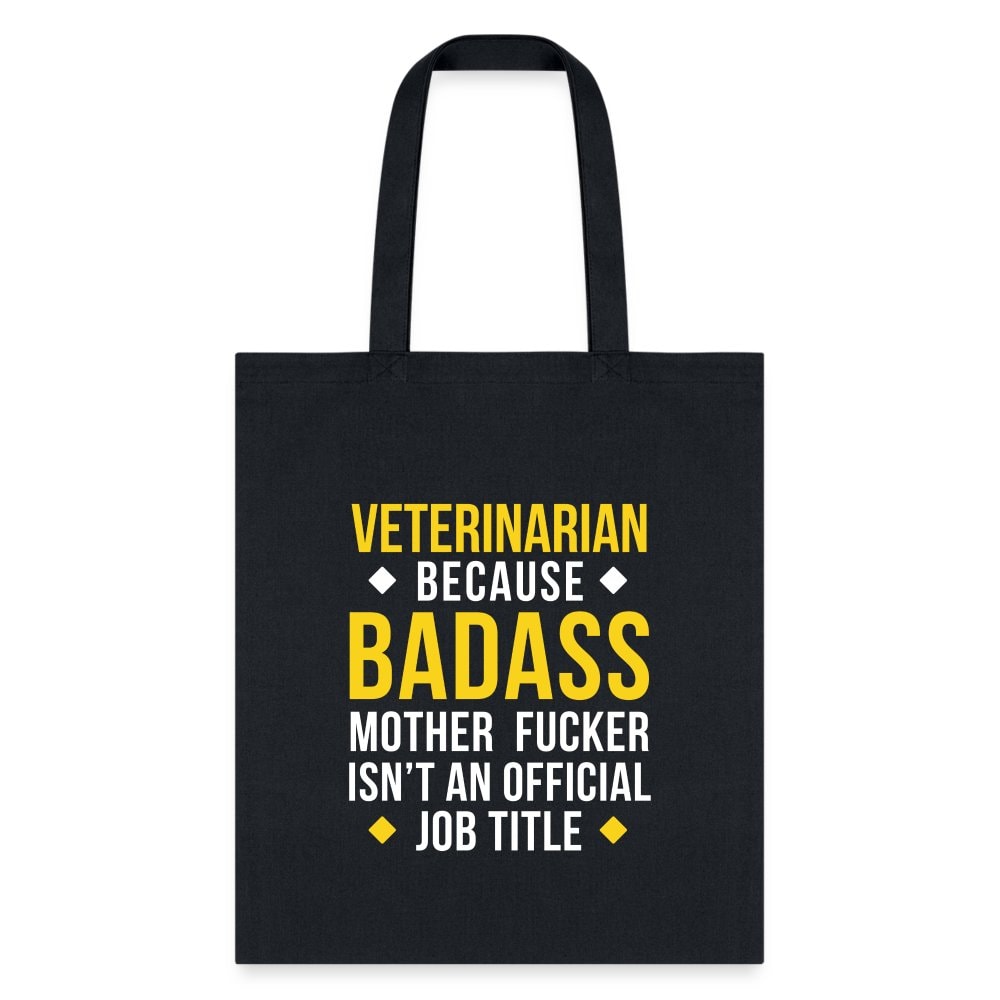 Veterinarian Because Badass Mother Fucker Isn't Official Job Title Cotton Tote Bag