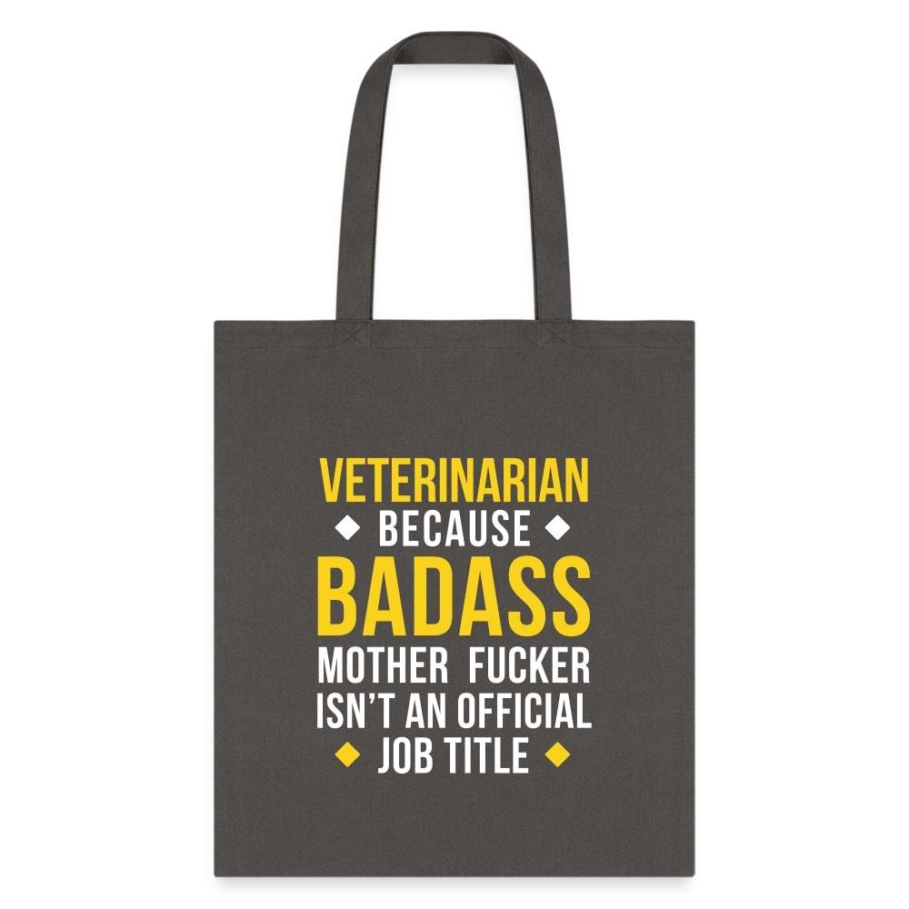 Veterinarian Because Badass Mother Fucker Isn't Official Job Title Cotton Tote Bag