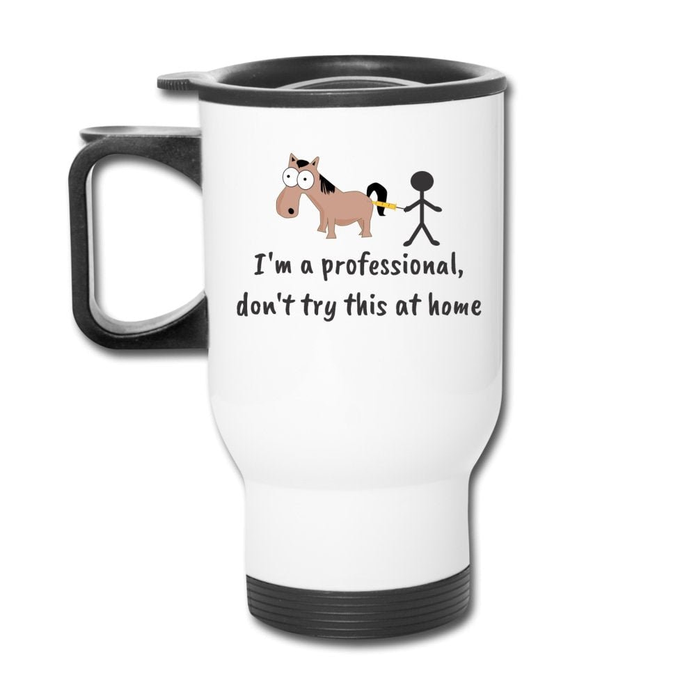 I'm a Professional Don't Try This at Home 14oz Veterinary Travel Mug Stainless Steel