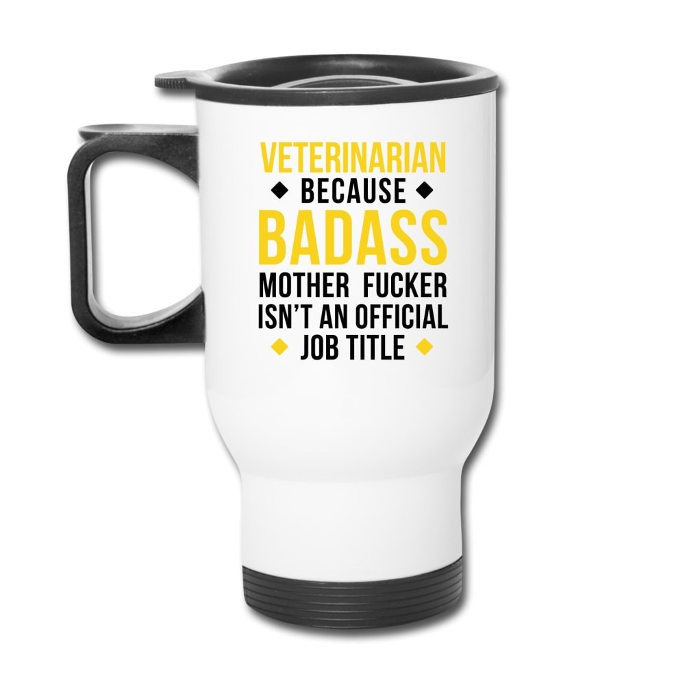 Veterinarian Because Badass Mother Fucker Isn't an Official Job Title 14oz Stainless Steel Travel Mug
