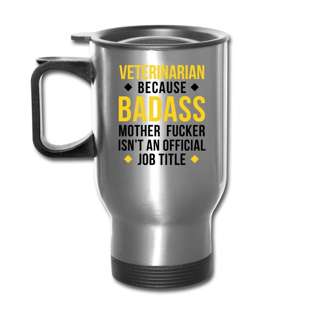 Veterinarian Because Badass Mother Fucker Isn't an Official Job Title 14oz Stainless Steel Travel Mug