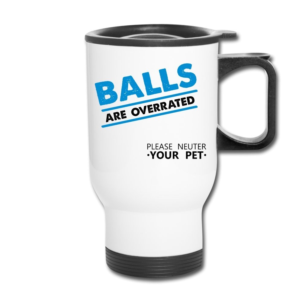 Balls are overrated 14oz Stainless Steel Travel Mug Veterinary Vet Tech Gift