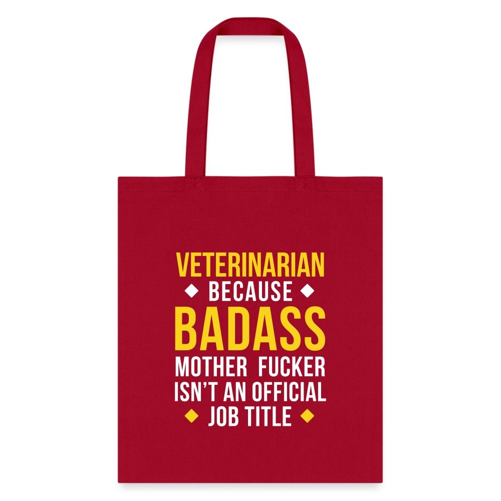 Veterinarian Because Badass Mother Fucker Isn't Official Job Title Cotton Tote Bag