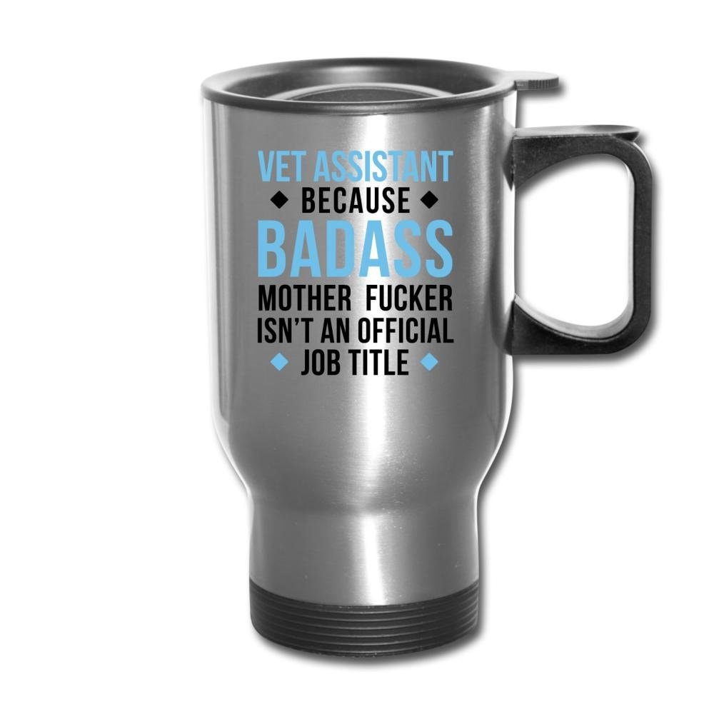 Vet Assistant Because Badass 14oz Stainless Steel Travel Mug