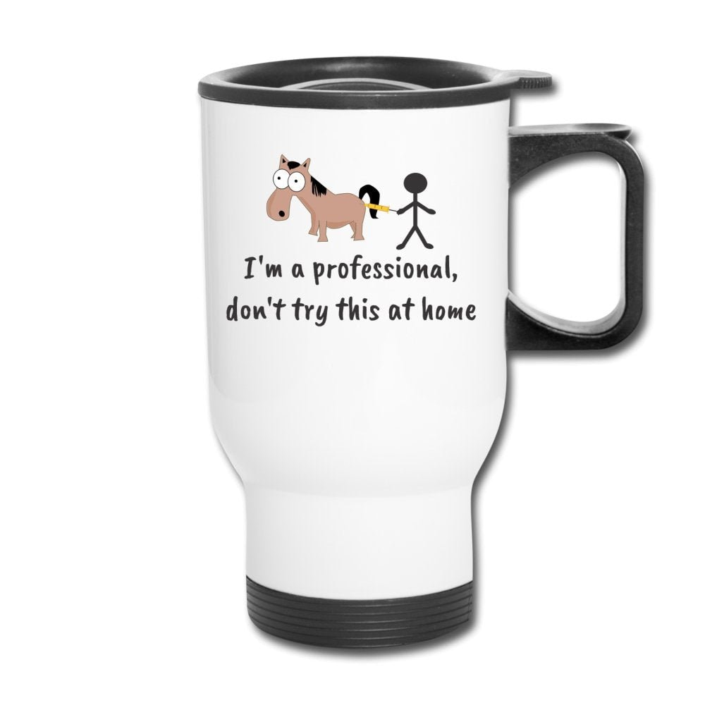 I'm a Professional Don't Try This at Home 14oz Veterinary Travel Mug Stainless Steel